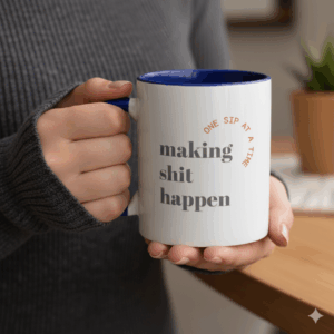 Making Shit Happen Ceramic Mug, 5 color choices